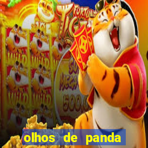 olhos de panda trauma olhos de panda significado